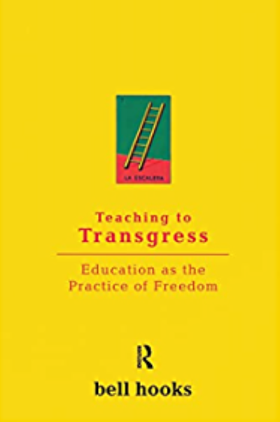 Yellow book cover with centered red text: Teaching to Transgress, Education as the Practice of Freedom; bell hooks